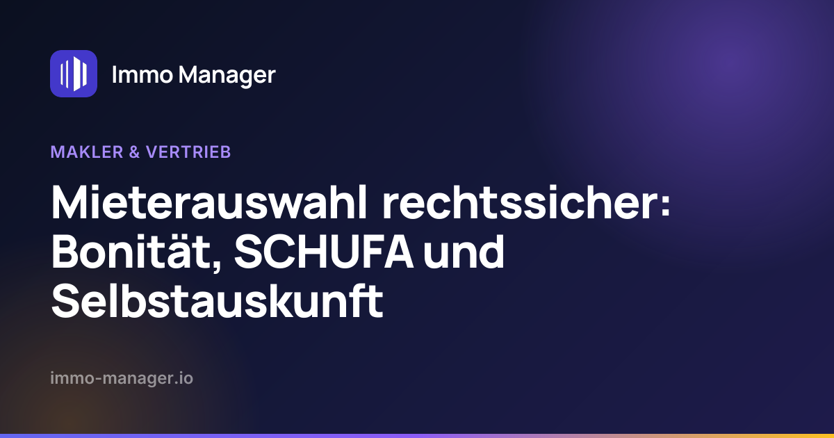 Mieterauswahl rechtssicher: Bonität, SCHUFA und Selbstauskunft
