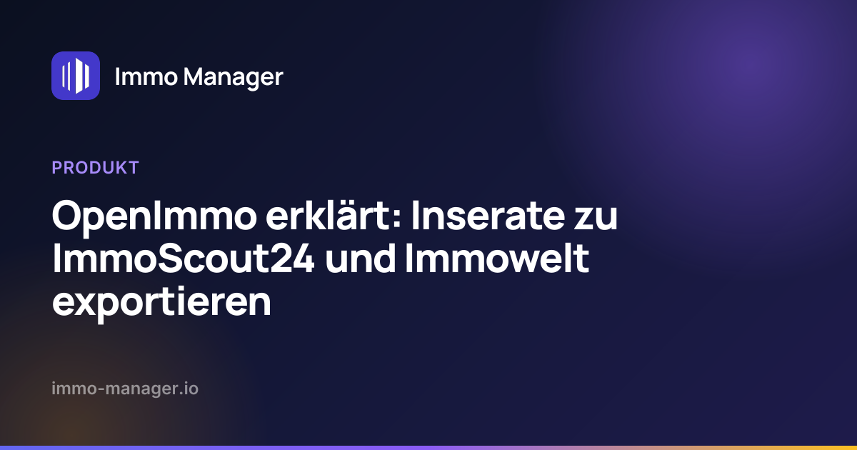 OpenImmo erklärt: Inserate zu ImmoScout24 und Immowelt exportieren